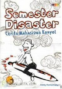 SEMESTER DISASTER : CERITA MAHASISWA KONYOL