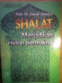 SHALAT MENJADIKAN HIDUP BERMAKNA