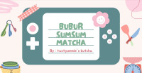 TUGAS KELOMPOK PKWU : BUBUR SUMSUM MATCHA