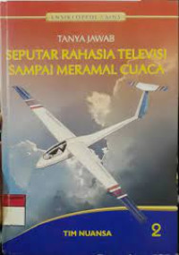 Ensiklopedia Teknologi Penemuan dan Perkembangannya : Seputar rahasia televisi sampai meramal cuaca