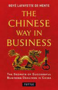 THE CHINES WAY IN BUSINESS : THE SECRET OF SUCCESFUL BUSINESS DEALINGS IN CHINA