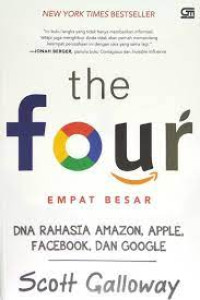 THE FOUR : EMPAT BESAR : DNA RAHASIA AMAZON, APPLE, FACEBOOK, DAN GOOGLE