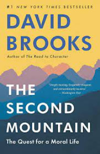 THE SECOND MOUNTAIN : THE QUEST FOR A MORAL LIFE