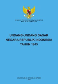 UNDANG-UNDANG DASAR NEGARA REPUBLIK INDONESIA TAHUN 1945