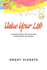 VALUE YOUR LIFE : LEPASKAN BEBAN TAK KASATMATA & OPTIMALKAN PENCAPAIAN