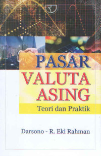 PASAR VALUTA ASING : TEORI DAN PRAKTIK