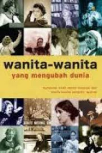 WANITA-WANITA YANG MENGUBAH DUNIA : Kumpulan Kisah Penuh Inspirasi dari Wanita-Wanita Pengukir Sejarah