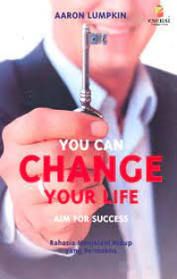 YOU CAN CHANGE YOUR LIFE