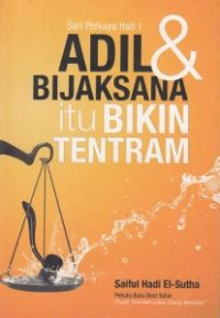 ADIL DAN BIJAKSANA ITU BIKIN TENTRAM