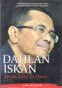 DAHLAN ISKAN : From Zero to Hero