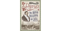 RAFFLES AND THE BRITISH INVASION OF JAVA