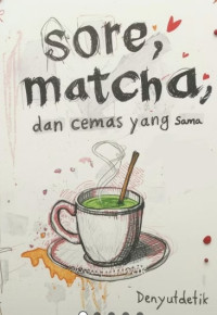 Image of Sore, Matcha, dan Cemas yang Sama