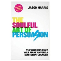 THE SOULFUL ART OF PERSUASION