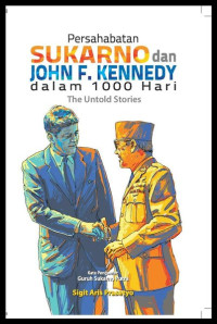 PERSAHABATAN SUKARNO DAN JOHN F.
PERSAHABATAN JOHN F. KENNEDY DALAM 1000 HARI