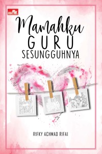 MAMAHKU GURU SESUNGGUHNYA